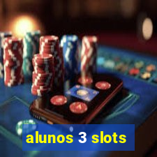 alunos 3 slots